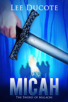 Micah the Sword of Malachi  Lee DuCote Book Cover